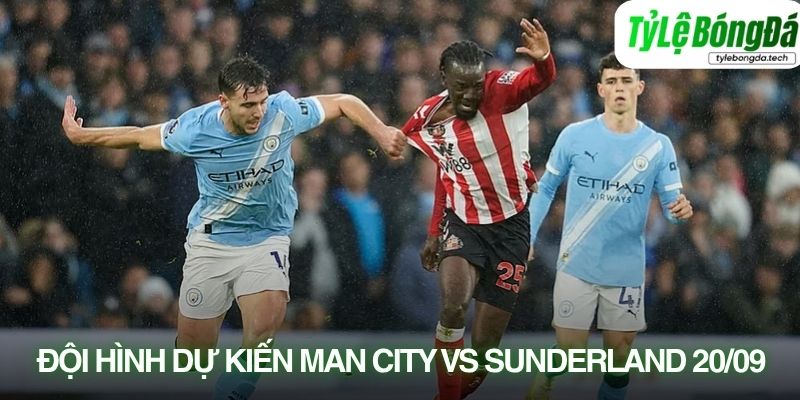 Tình hình lực lượng Man City vs Sunderland