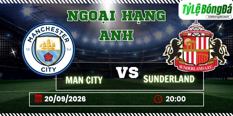 Tỷ lệ bóng đá Man City vs Sunderland 20h00 ngày 20/09 - Ngoại hạng Anh